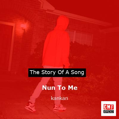 Nun To Me – kankan