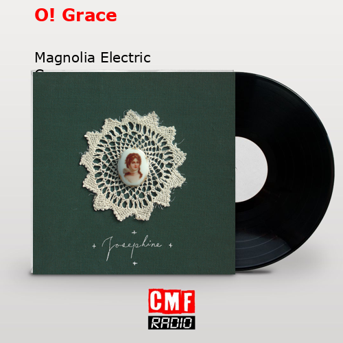 O! Grace – Magnolia Electric Co.