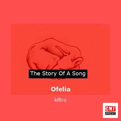 Ofelia – kiltro