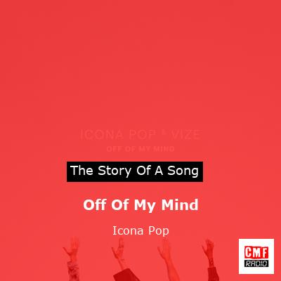 Off Of My Mind – Icona Pop