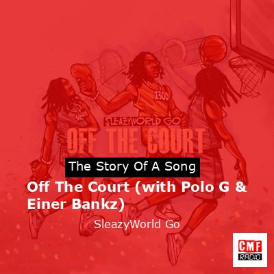 Off The Court (with Polo G & Einer Bankz) – SleazyWorld Go