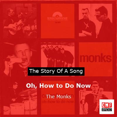Oh, How to Do Now – The Monks