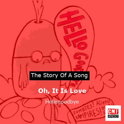 Oh, It Is Love – Hellogoodbye