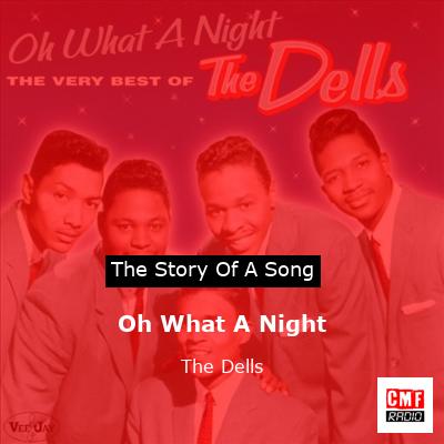 Oh What A Night – The Dells