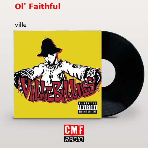 Ol’ Faithful – ville