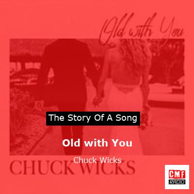 Old with You – Chuck Wicks