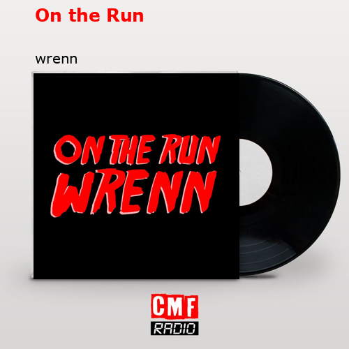 On the Run – wrenn