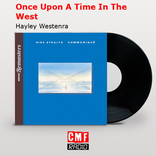 Once Upon A Time In The West – Hayley Westenra