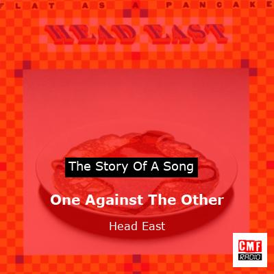 One Against The Other – Head East