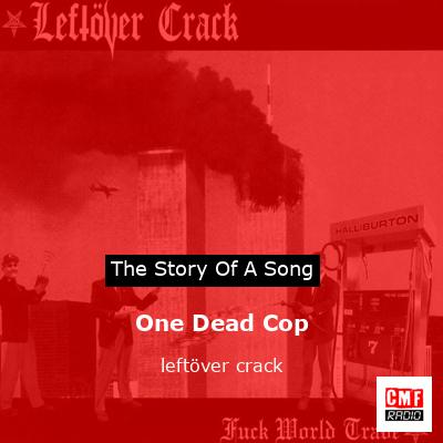 One Dead Cop – leftöver crack