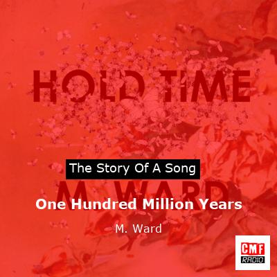 One Hundred Million Years – M. Ward