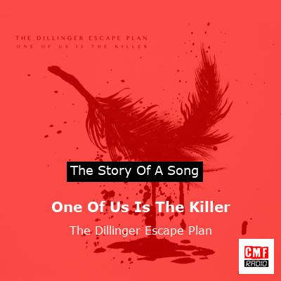 One Of Us Is The Killer – The Dillinger Escape Plan