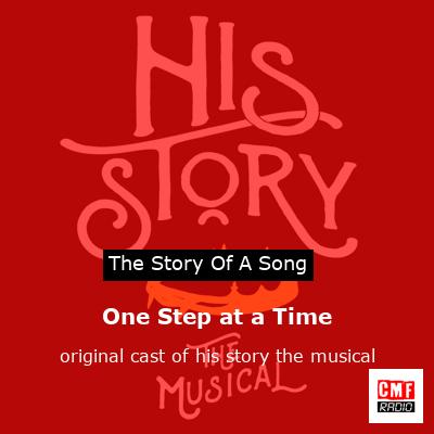 One Step at a Time – original cast of his story the musical