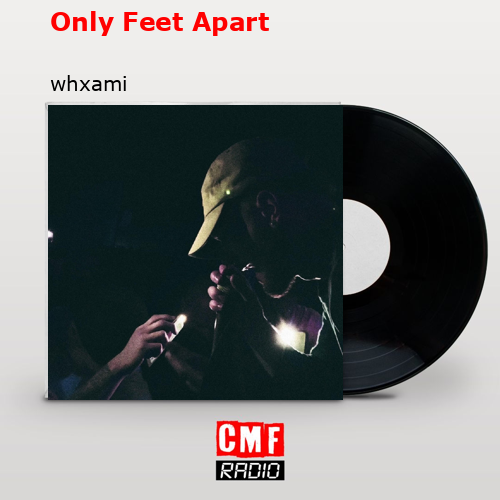 Only Feet Apart – whxami