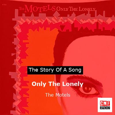 Only The Lonely – The Motels