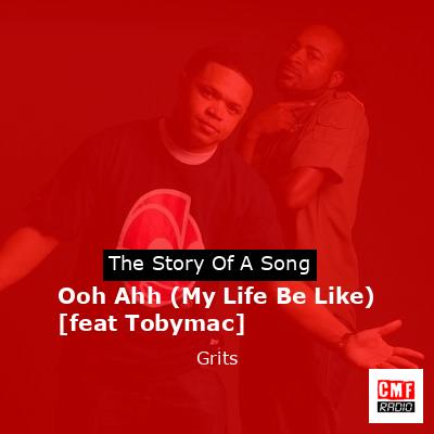 Ooh Ahh (My Life Be Like) [feat Tobymac] – Grits