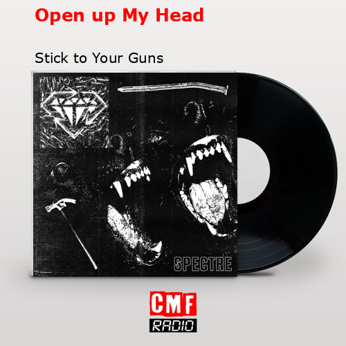 Open up My Head – Stick to Your Guns