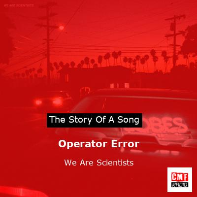 Operator Error – We Are Scientists