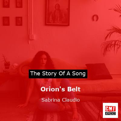 Orion’s Belt – Sabrina Claudio