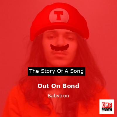 Out On Bond – Babytron