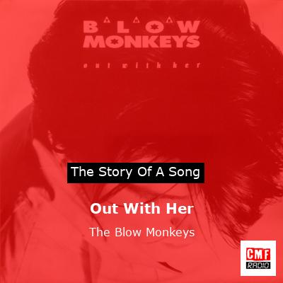 Out With Her – The Blow Monkeys