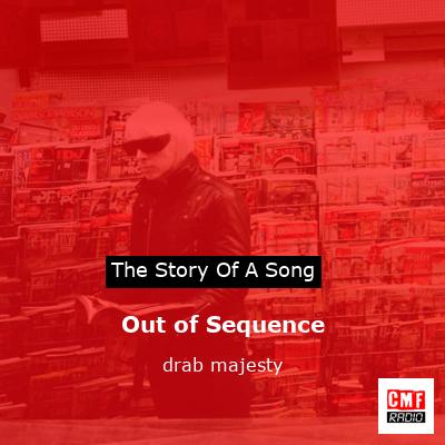 Out of Sequence – drab majesty