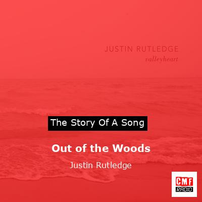 Out of the Woods – Justin Rutledge
