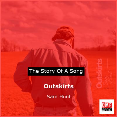 Outskirts – Sam Hunt