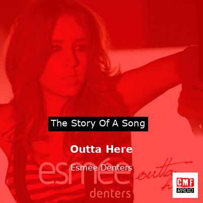 Outta Here – Esmée Denters