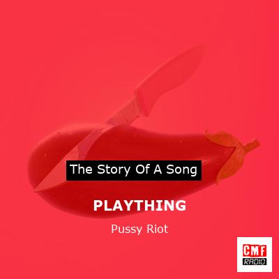 PLAYTHING – Pussy Riot