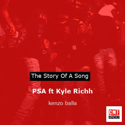 PSA ft Kyle Richh – kenzo balla