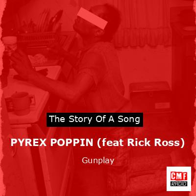 PYREX POPPIN (feat Rick Ross) – Gunplay