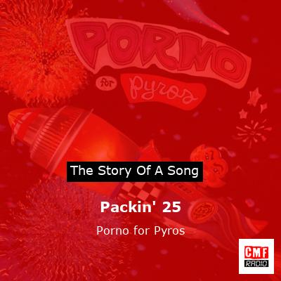 Packin’ 25 – Porno for Pyros