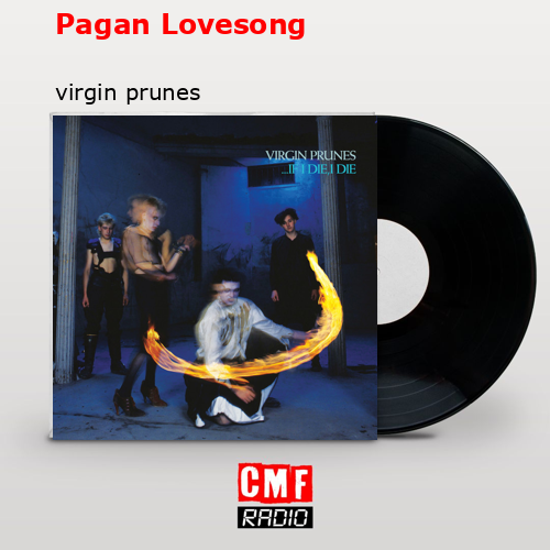 Pagan Lovesong – virgin prunes