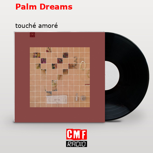 Palm Dreams – touché amoré