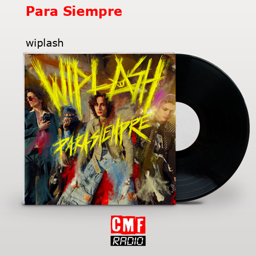 Para Siempre – wiplash