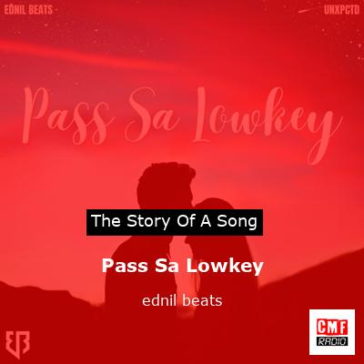 rødme ovn Ledig The story and meaning of the song 'Pass Sa Lowkey - ednil beats '