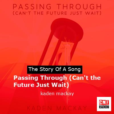 final cover Passing Through Cant the Future Just Wait kaden mackay