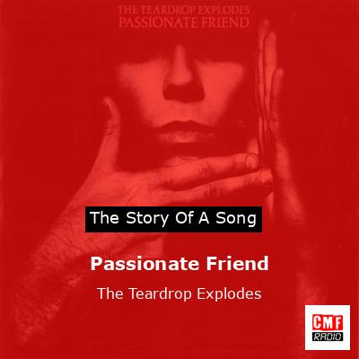 Passionate Friend – The Teardrop Explodes