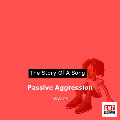 Passive Aggression – jaydes