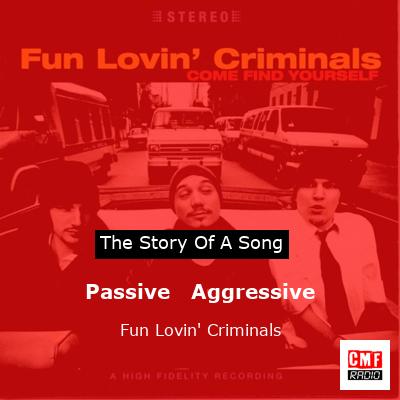 Passive   Aggressive – Fun Lovin’ Criminals