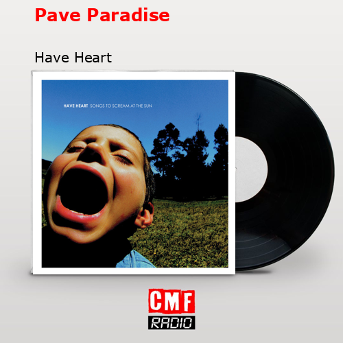 Pave Paradise – Have Heart