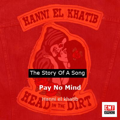 Pay No Mind – Hanni el khatib