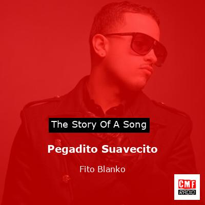 Pegadito Suavecito – Fito Blanko