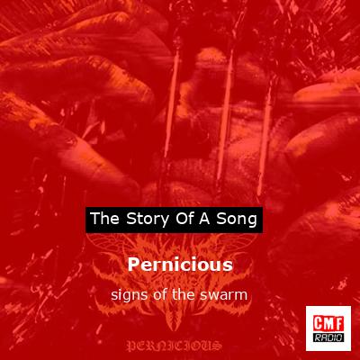 Pernicious – signs of the swarm