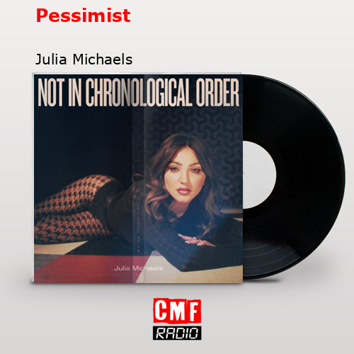 Pessimist – Julia Michaels