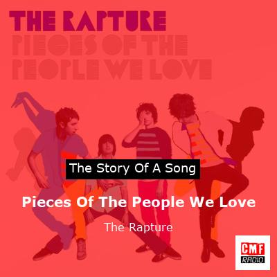 Pieces Of The People We Love – The Rapture