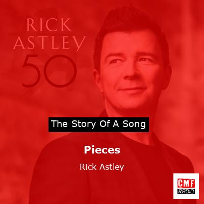 Pieces – Rick Astley