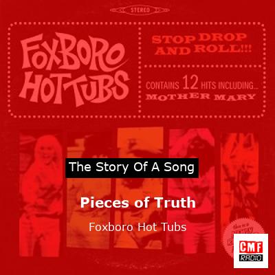 Pieces of Truth – Foxboro Hot Tubs