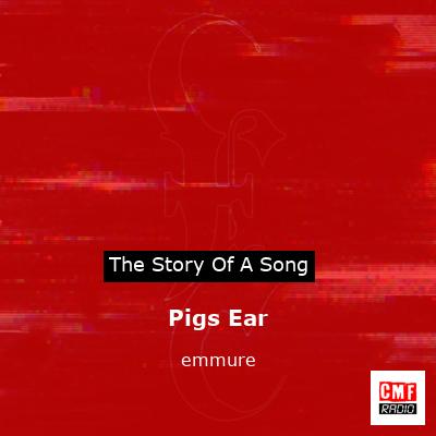 Pigs Ear – emmure